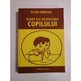 TEORII  ALE  DEZVOLTARII  COPILULUI - Elena  BONCHIS